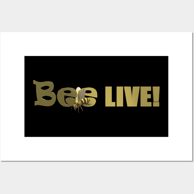 Bee Live! Wall Art by CDUS